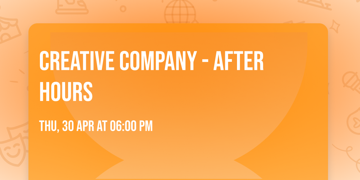 Creative Company - After Hours
