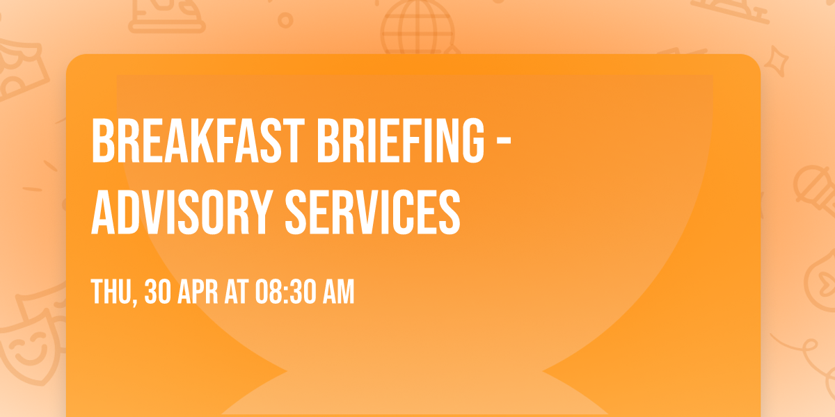 Breakfast Briefing - Advisory Services