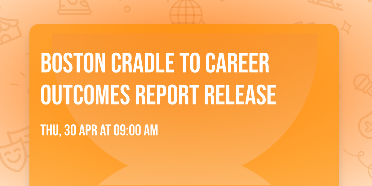 Boston Cradle to Career Outcomes Report Release