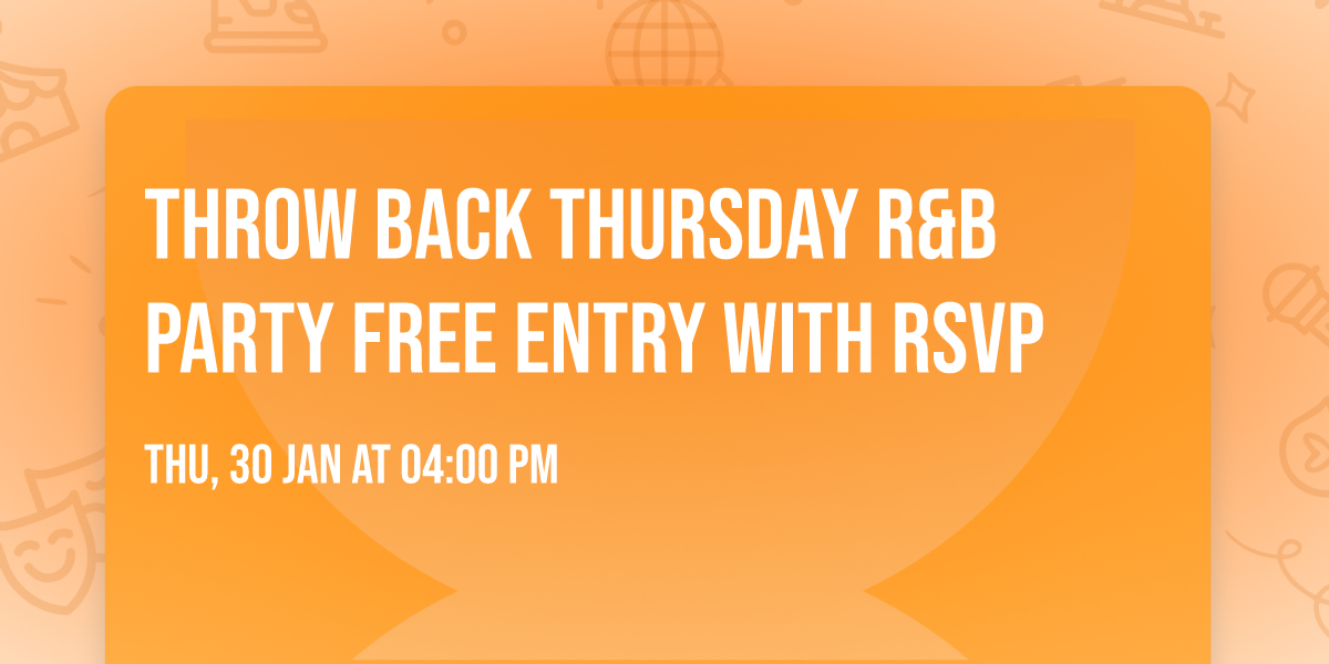 Throw Back Thursday R&B Party FREE ENTRY WITH RSVP