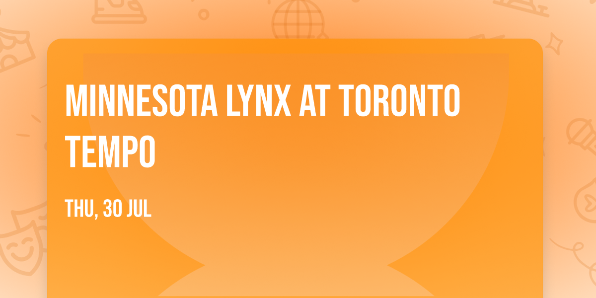 Minnesota Lynx at Toronto Tempo