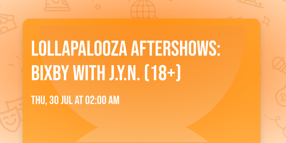 Lollapalooza Aftershows: bixby with J.Y.N. (18+)