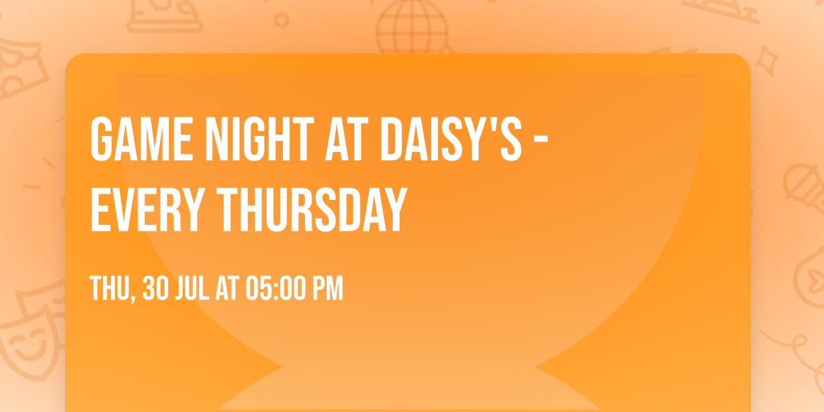 Game Night at Daisy's - Every Thursday