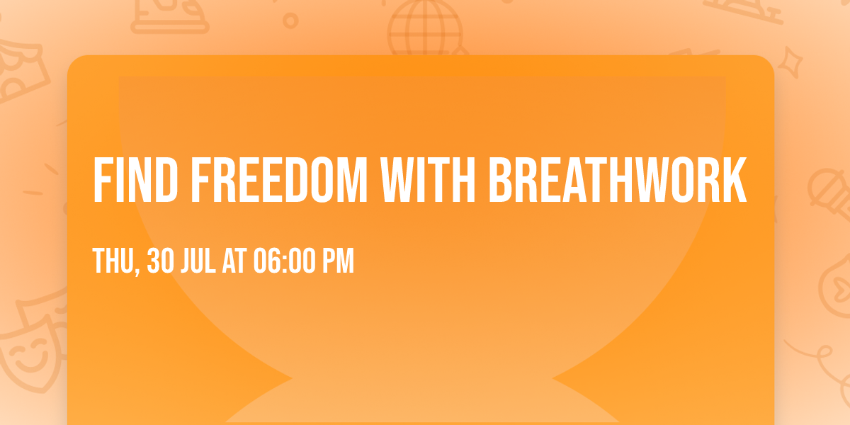 FIND FREEDOM WITH BREATHWORK