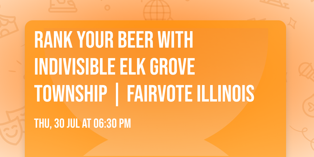 Rank Your Beer with Indivisible Elk Grove Township | FairVote Illinois  