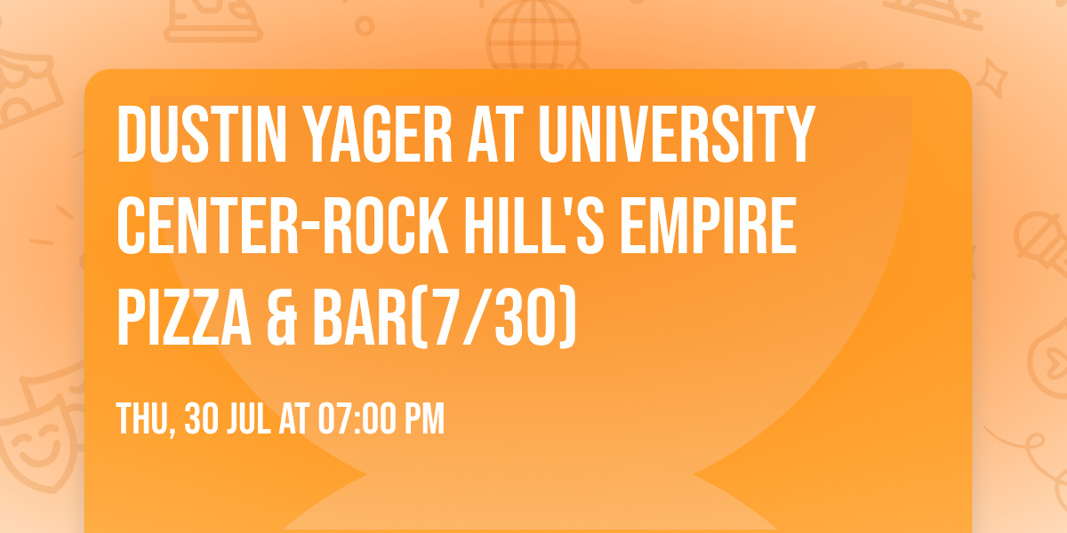 Dustin Yager at University Center-Rock Hill's Empire Pizza & Bar(7\/30)