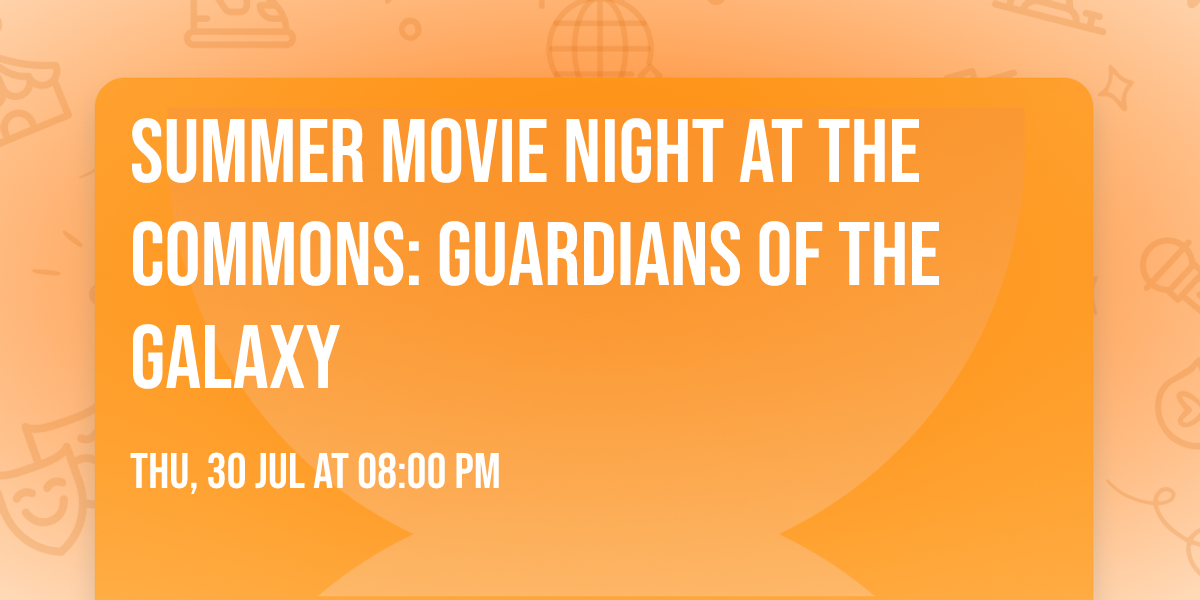 Summer Movie Night at the Commons: GUARDIANS OF THE GALAXY