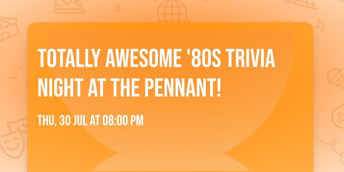 Totally Awesome '80s Trivia Night at The Pennant!