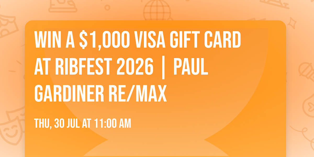 \ud83c\udf89 Win a $1,000 Visa Gift Card at Ribfest 2026 | Paul Gardiner RE\/MAX