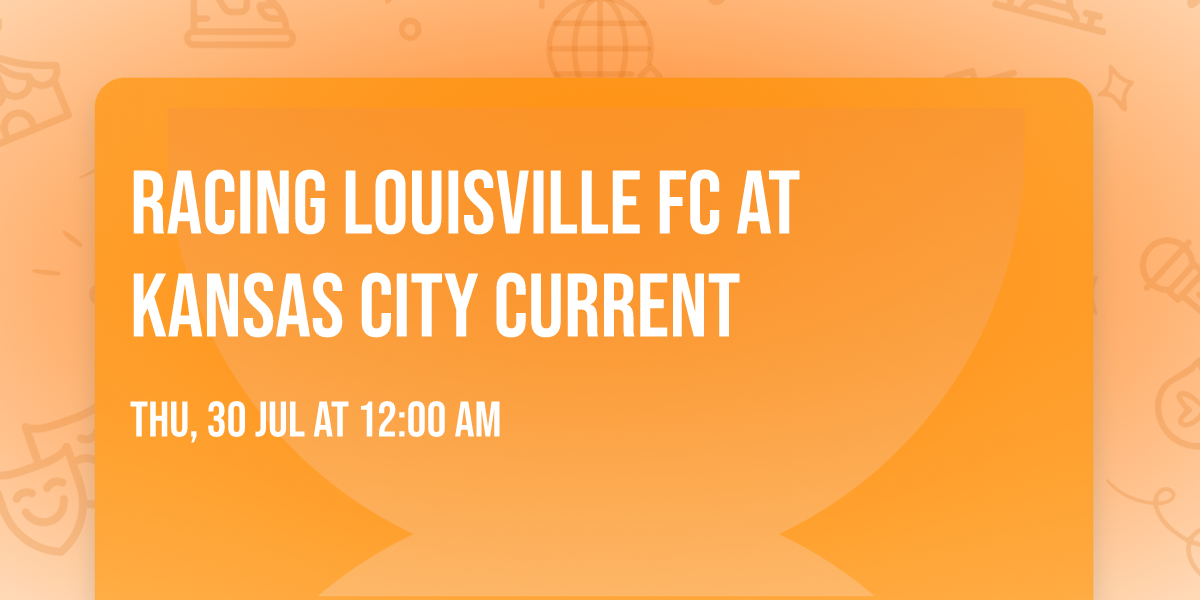 Racing Louisville FC at Kansas City Current