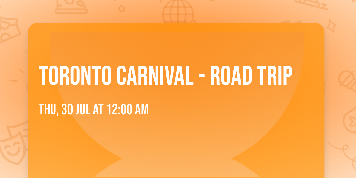 Toronto Carnival - Road trip