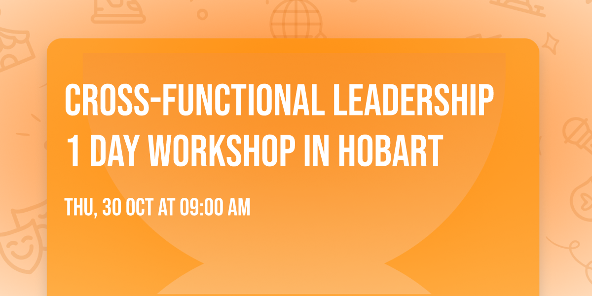Cross-Functional Leadership 1 Day Workshop in Hobart