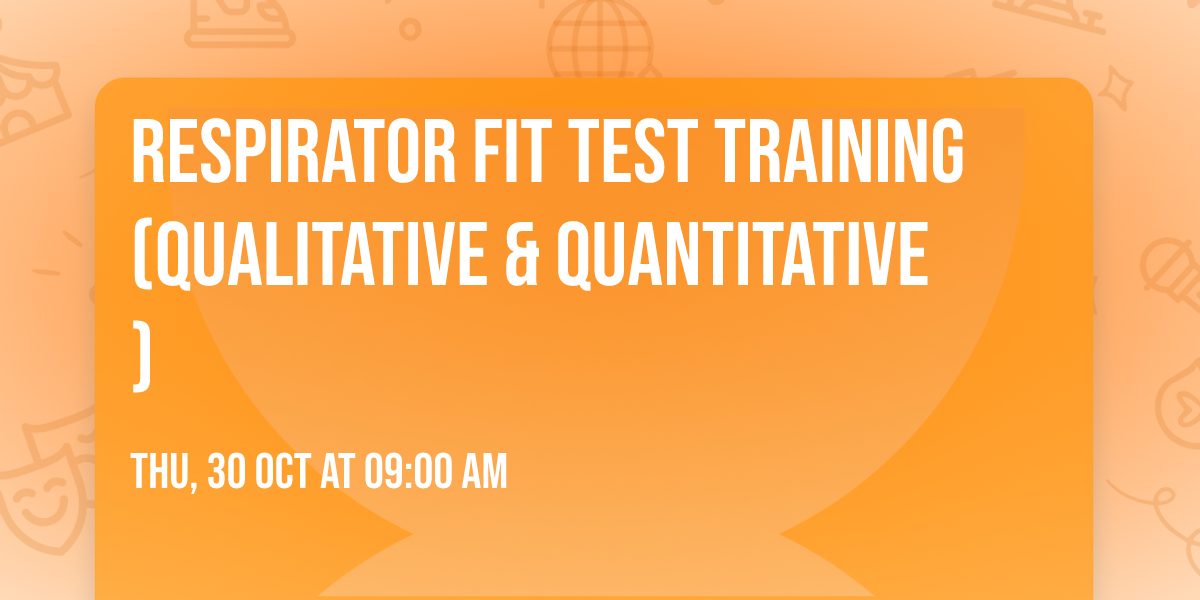 Respirator Fit Test Training (Qualitative & Quantitative)