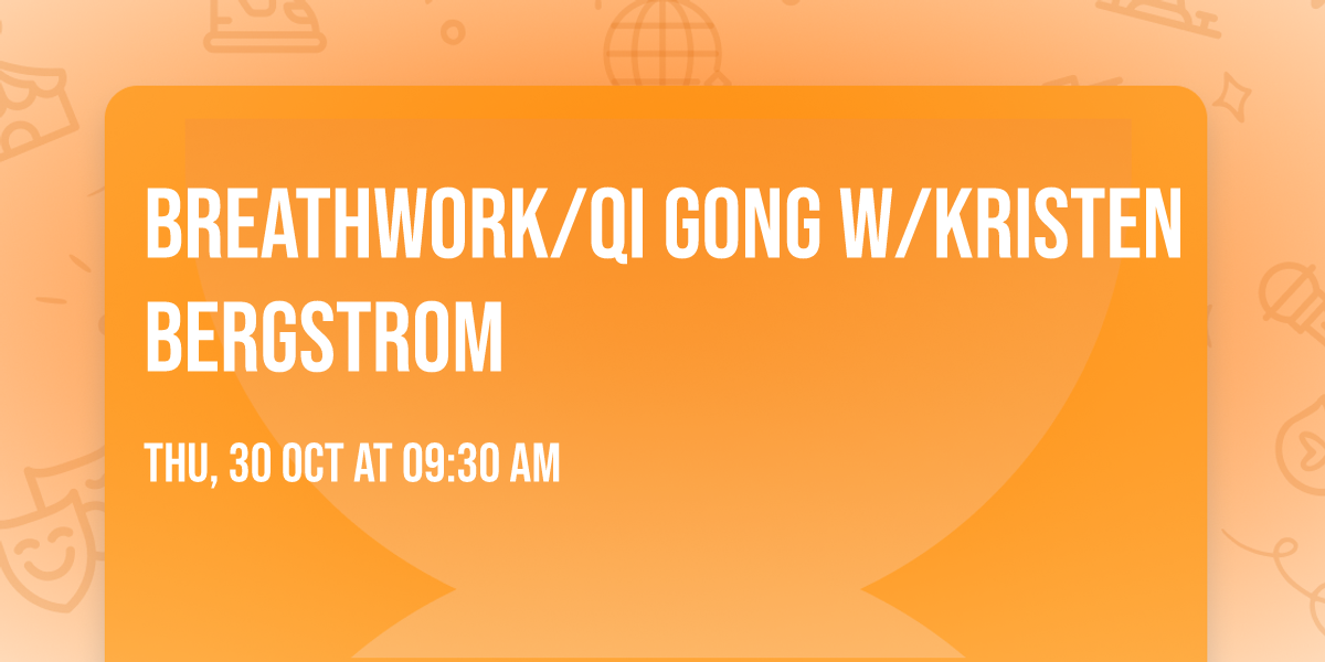 Breathwork\/Qi gong w\/Kristen Bergstrom