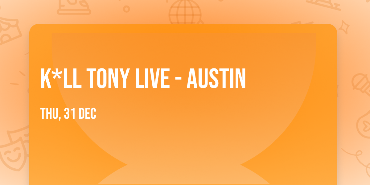 K*ll Tony Live - Austin