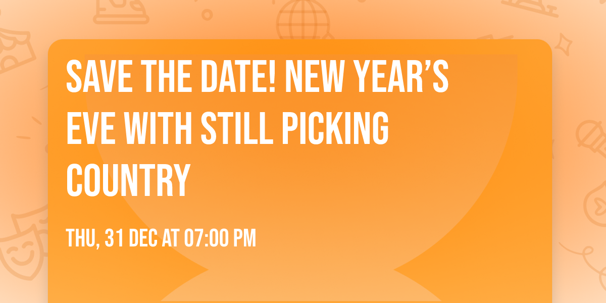 Save the Date! New Year\u2019s Eve with Still Picking Country