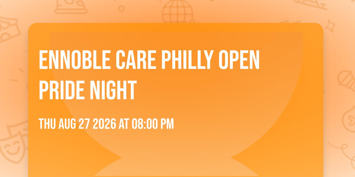 Ennoble Care Philly Open Pride Night