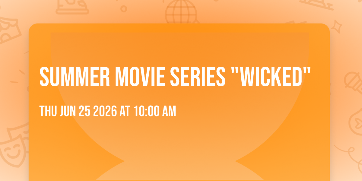 Summer Movie Series "Wicked"