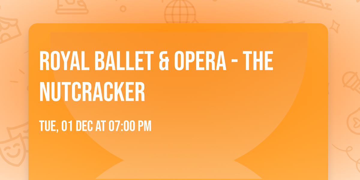 Royal Ballet & Opera - The Nutcracker
