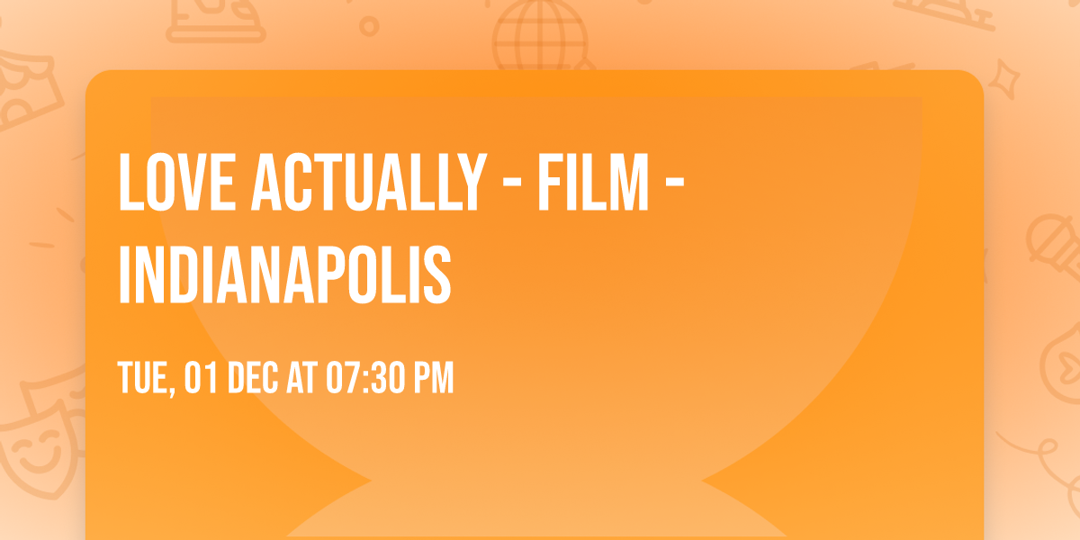 Love Actually - Film - Indianapolis