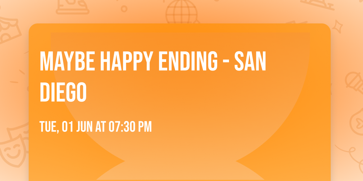 Maybe Happy Ending - San Diego