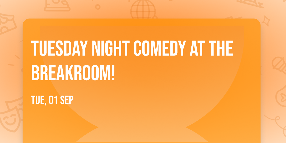 Tuesday Night Comedy at The BreakRoom!