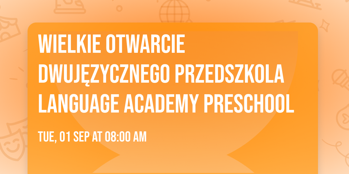 Wielkie otwarcie Dwuj\u0119zycznego Przedszkola Language Academy Preschool