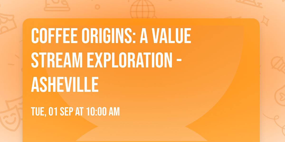 Coffee Origins: A Value Stream Exploration - Asheville