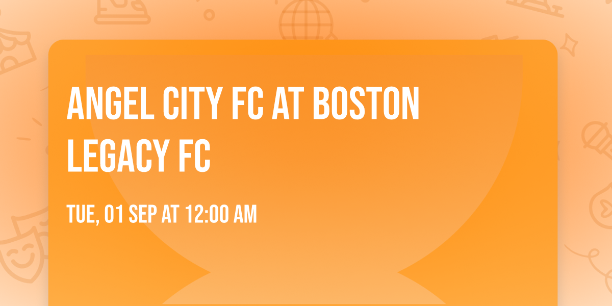 Angel City FC at Boston Legacy FC