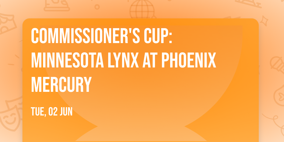 Commissioner's Cup: Minnesota Lynx at Phoenix Mercury