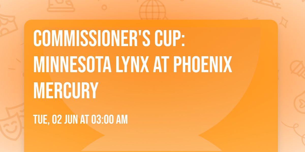 Commissioner's Cup: Minnesota Lynx at Phoenix Mercury