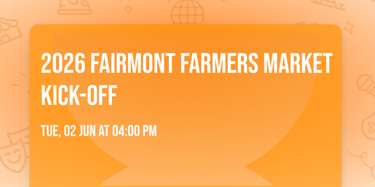 2026 Fairmont Farmers Market Kick-off