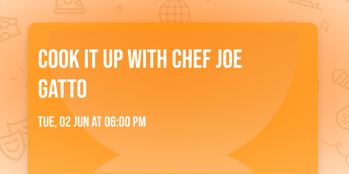 Cook it UP with Chef Joe Gatto