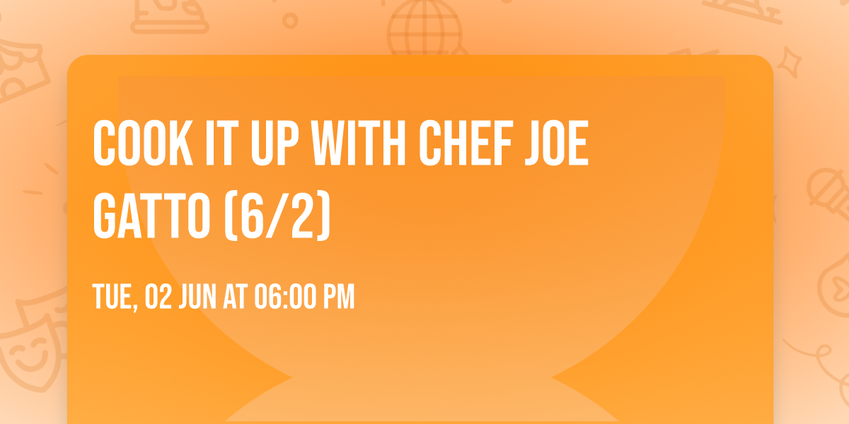 Cook it UP with Chef Joe Gatto (6\/2)