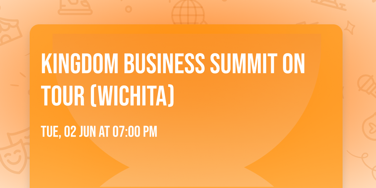Kingdom Business Summit On Tour (Wichita)
