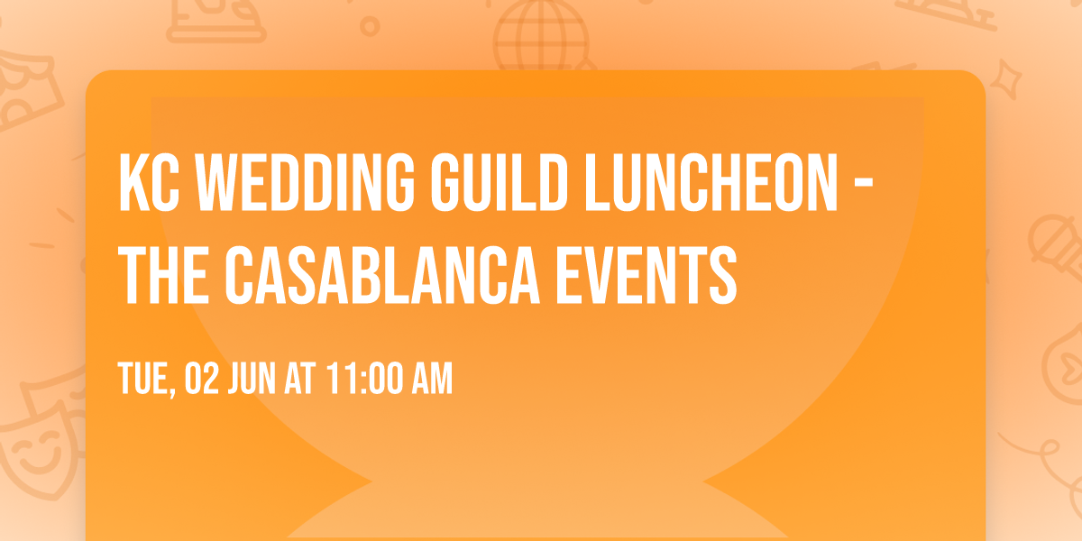 KC Wedding Guild Luncheon - The Casablanca Events