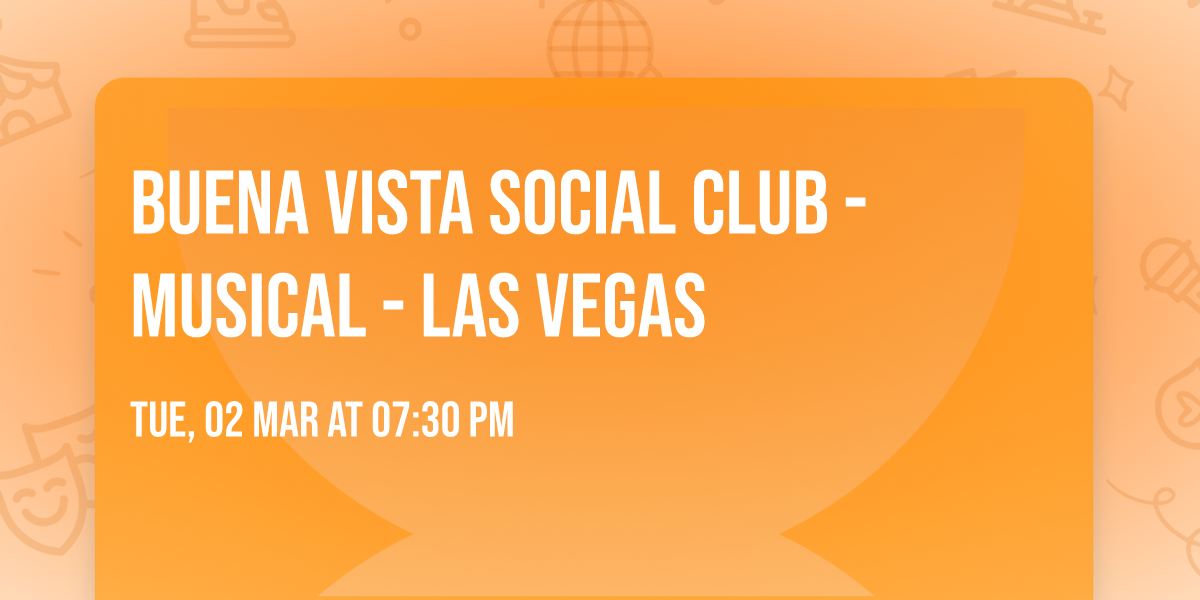 Buena Vista Social Club - Musical - Las Vegas