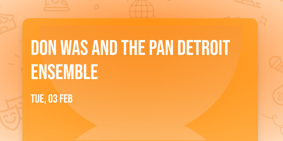 Don Was and The Pan Detroit Ensemble