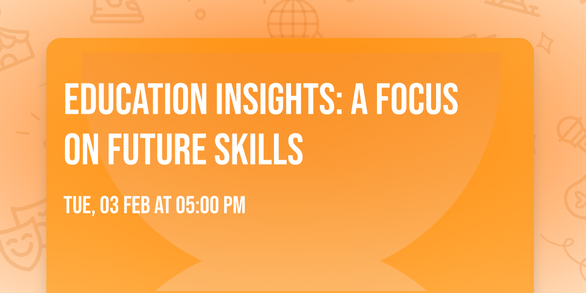 Education Insights: A focus on Future Skills