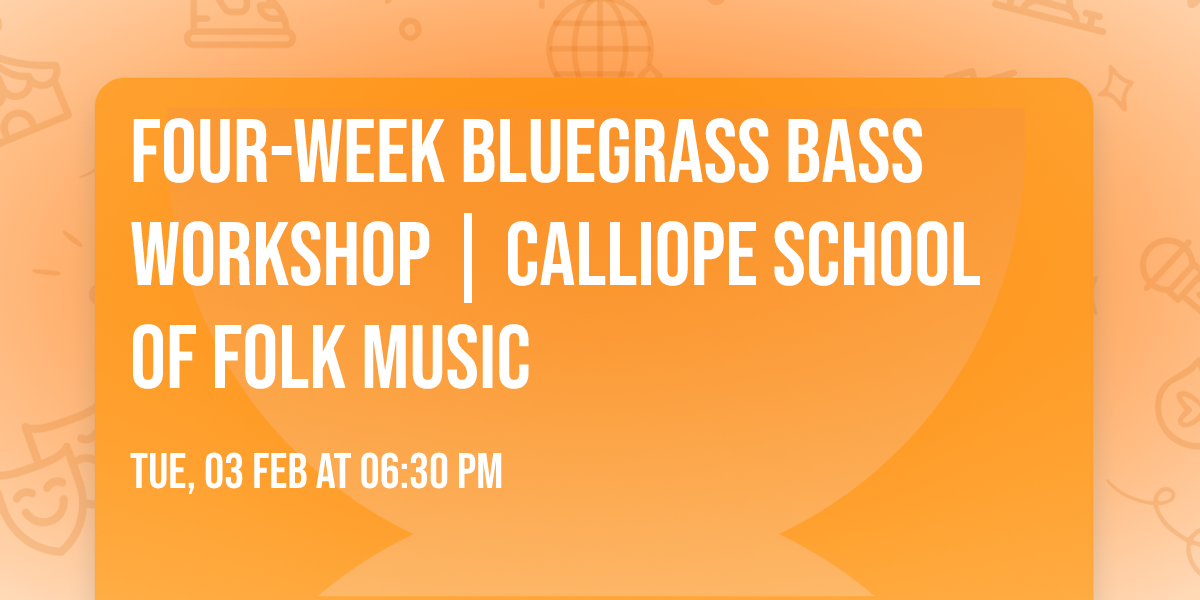 Four-Week Bluegrass Bass Workshop | Calliope School of Folk Music
