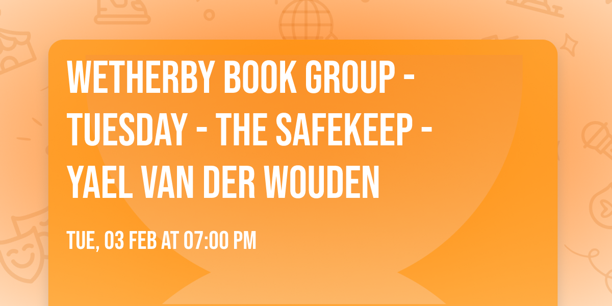 WETHERBY BOOK GROUP - TUESDAY - The Safekeep - Yael Van Der Wouden