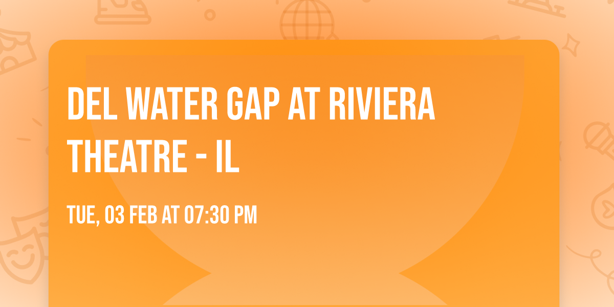 Del Water Gap at Riviera Theatre - IL