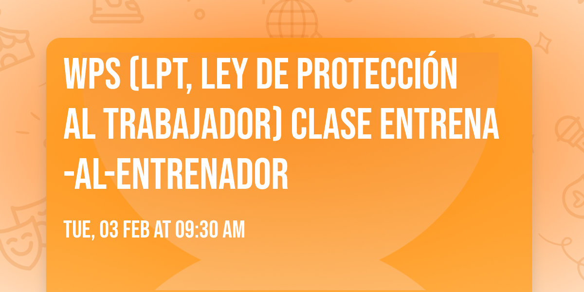 WPS (LPT, Ley de Protecci\u00f3n al Trabajador) clase Entrena-al-Entrenador