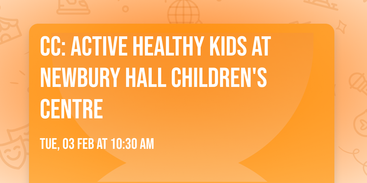 CC: Active Healthy Kids at Newbury Hall Children's Centre