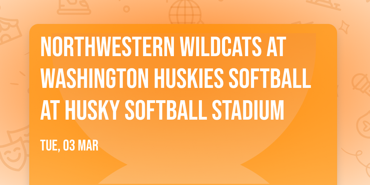 Northwestern Wildcats at Washington Huskies Softball at Husky Softball Stadium