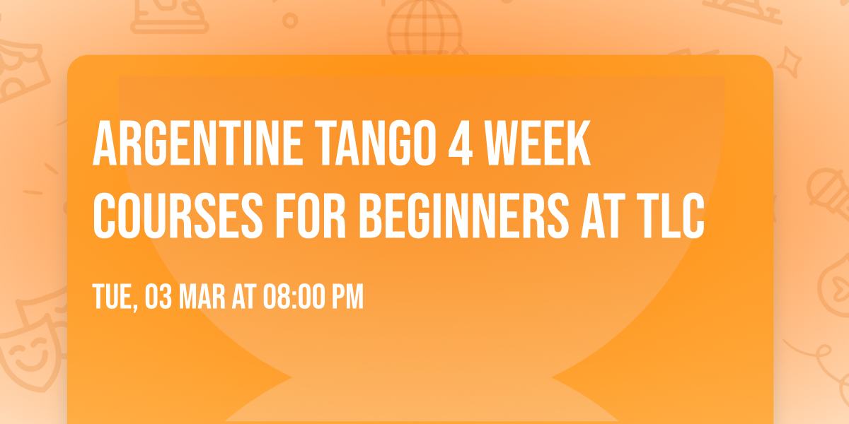 Argentine Tango 4 week courses for Beginners at TLC