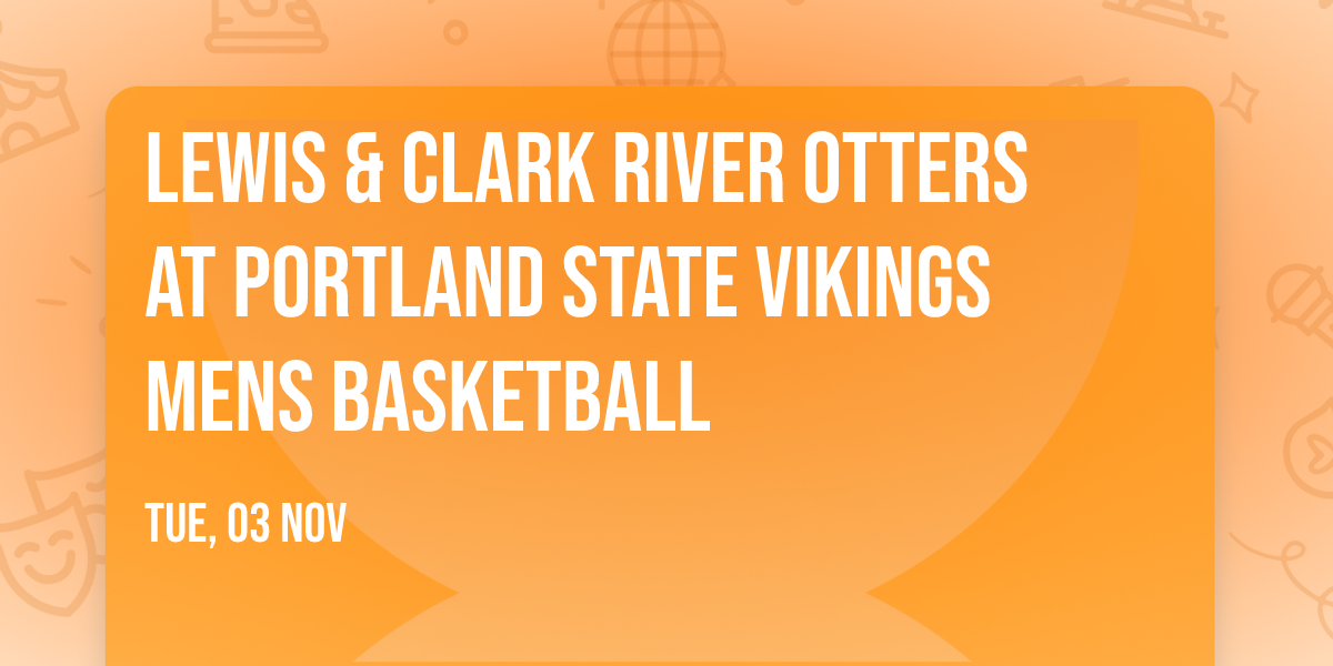 Lewis & Clark River Otters at Portland State Vikings Mens Basketball