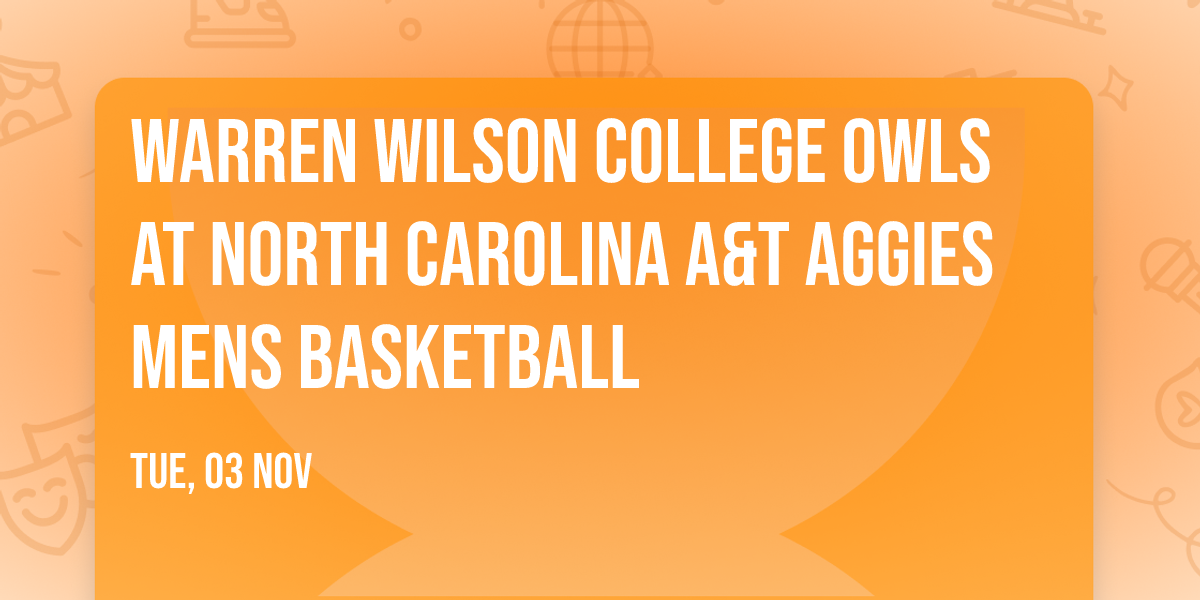 Warren Wilson College Owls at North Carolina A&T Aggies Mens Basketball
