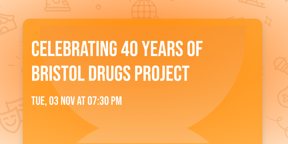 Celebrating 40 Years Of Bristol Drugs Project 