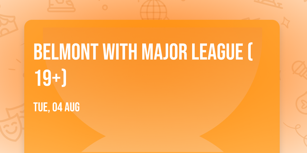 Belmont with Major League (19+)